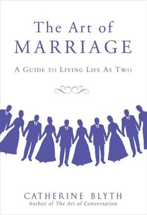 The Art of Marriage: A Guide to Living Life as Two