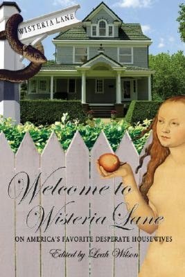 Welcome to Wisteria Lane: On America's Favorite Desperate Housewives