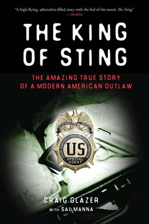 The King of Sting: The Amazing True Story of a Modern American Outlaw
