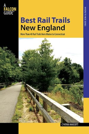 New England: More Than 30 Rail Trails from Maine to Connecticut