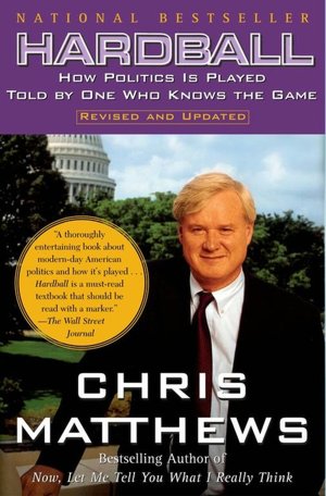 Hardball: How Politics Is Played - Told By One Who Knows The Game
