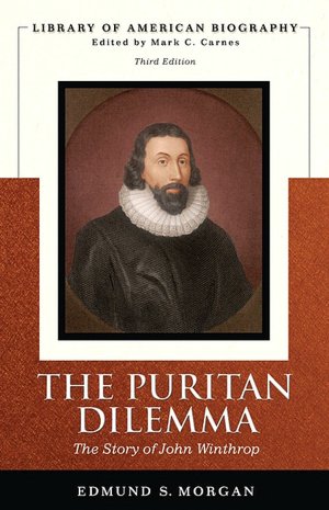 Puritan Dilemma: The Story of John Winthrop (Library of American Biography Series)