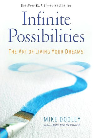 Infinite Possibilities: The Art of Living Your Dreams