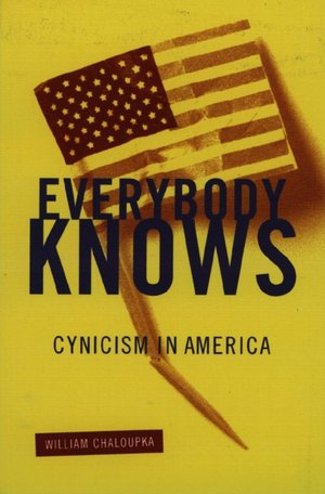 Everybody Knows: Cynicism in America William Chaloupka