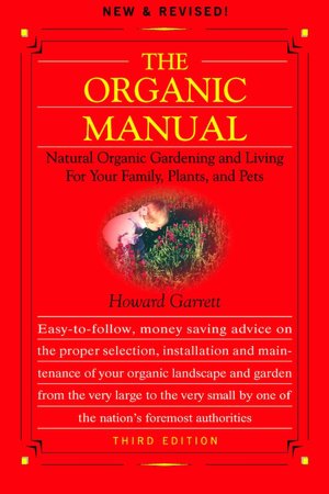 The Organic Manual: Natural Organic Gardening and Living for Your Family, Plants, and Pets