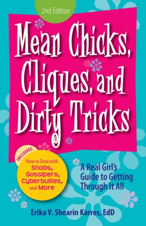 Mean Chicks, Cliques, and Dirty Tricks: A Real Girl's Guide to Getting Through it All