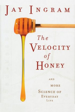 Velocity of Honey: And More Science of Everyday Life
