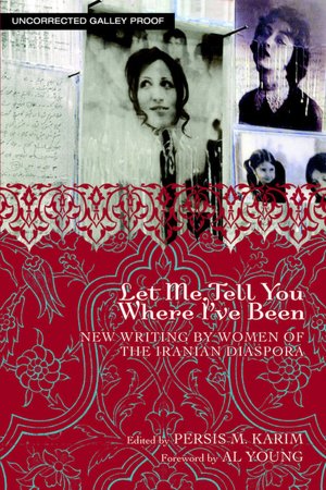 Let Me Tell You Where I've Been: New Writing by Women of the Iranian Diaspora