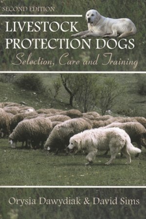 Livestock Protection Dogs: Selection, Care and Training