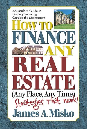 How to Finance Any Real Estate Any Place