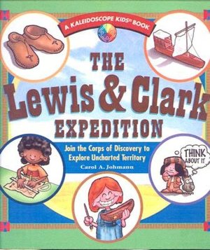 The Lewis and Clark Expedition: Join the Corps of Discovery to Explore Uncharted Territory
