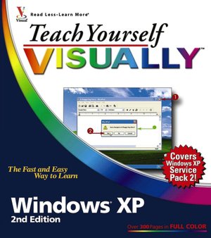 Teach Yourself Visually: Windows XP 2nd. Edition: Covers Windows XP Service Pack 2
