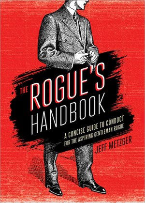 Rogue's Handbook: A Concise Guide to Conduct for the Aspiring Gentleman Rogue