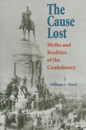 Cause Lost: Myths and Realities of the Confederacy