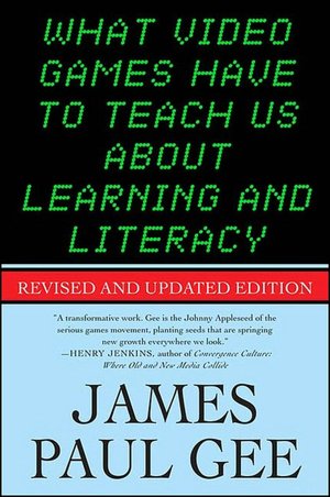 What Video Games Have to Teach Us about Learning and Literacy. Second Edition: Revised and Updated Edition