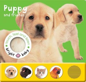 Puppy and Friends (Bright Baby Touch, Feel and Listen)