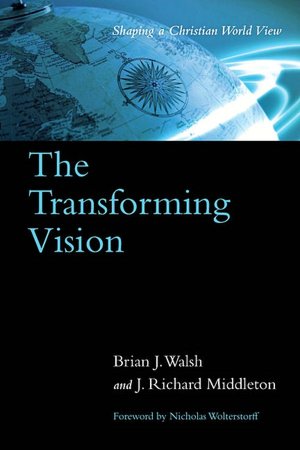 Transforming Vision: Shaping a Christian World View