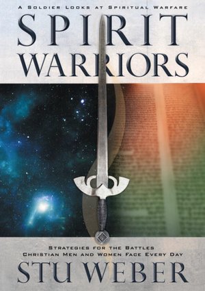 Spirit Warriors: Strategies for the Battles Christian Men and Women Face Every Day