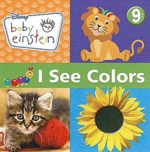 I See Colors (Baby Einstein Series)