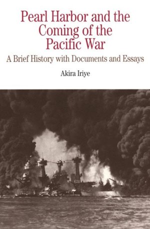 Pearl Harbor and the Coming of the Pacific War: A Brief History with Documents and Essays