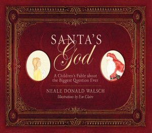 Santa's God: A Children's Fable about the Biggest Question Ever