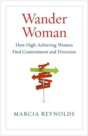 Wander Woman: How High-Achieving Women Find Contentment and Direction