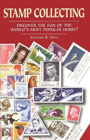 Stamp Collecting: Discover the Fun of the World's Most Popular Hobby!