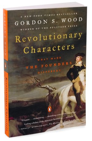Revolutionary Characters: What Made the Founders Different