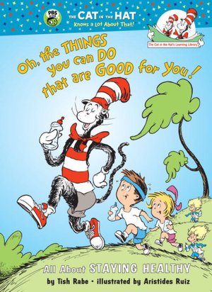 Oh the Things You Can Do That Are Good for You!: All about Staying Healthy