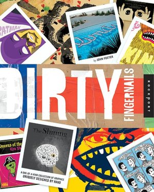 Dirty Fingernails: A One-of-a-kind Collection of Graphics Uniquely Designed by Hand