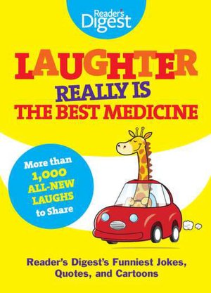 Laughter Really Is the Best Medicine: America's Funniest Jokes, Stories, and Cartoons