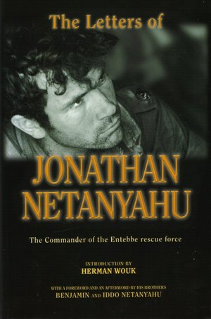 The Letters of Jonathan Netanyahu: The Commander of the Entebbe Rescue Operation 1963-1976