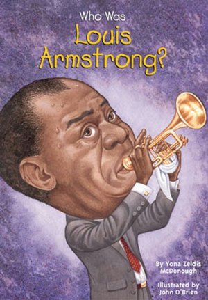 Who Was Louis Armstrong?
