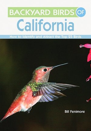 Backyard Birds of California: How to Identify and Attract the Top 25 Birds