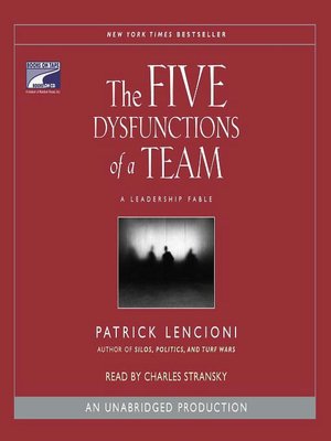 The Five Dysfunctions of a Team: A Leadership Fable