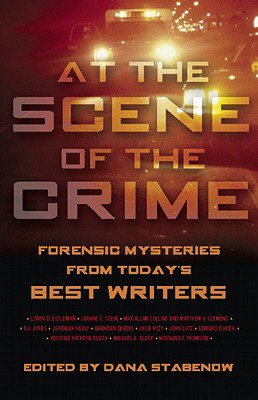At the Scene of the Crime: Forensic Mysteries from Today's Best Writers