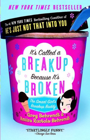 It's Called a Breakup Because It's Broken: The Smart Girl's Breakup Buddy
