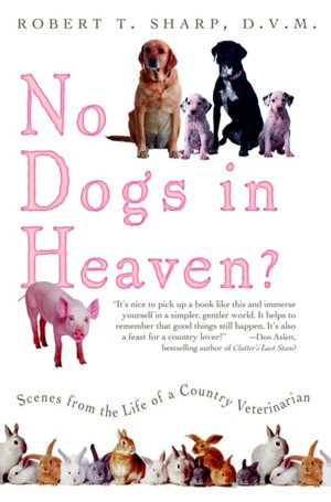 No Dogs in Heaven? Scenes from the Life of Country Veterinarian