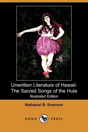Unwritten Literature of Hawaii: The Sacred Songs of the Hula