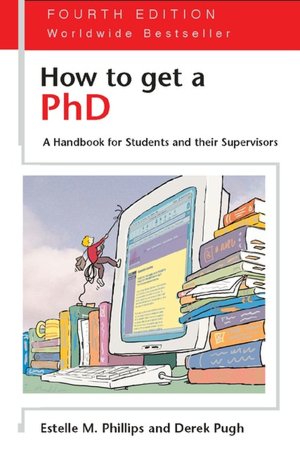 How to Get a PhD - 4th edition: A Handbook for Students and their Supervisors