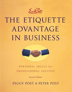 Emily Post's the Etiquette Advantage in Business: Personal Skills for Professional Success