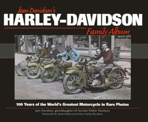 Jean Davidson's Harley-Davidson Family Album: 100 Years of the World's Greatest Motorcycle in Rare Photos