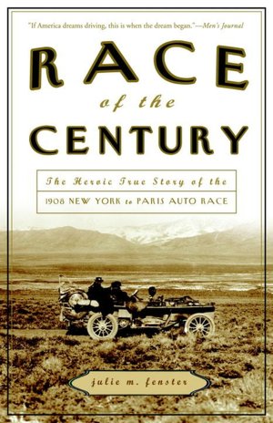 Race of the Century: The Heroic True Story of the 1908 New York to Paris Auto Race