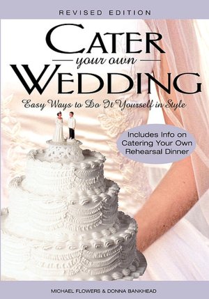 Cater Your Own Wedding: Easy Ways to Do It Yourself in Style