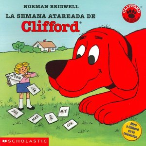 Le semana atareada de Clifford (Clifford's Busy Week): Le Semana Atareada De Clifford