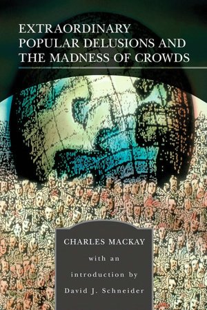 Extraordinary Popular Delusions and the Madness of Crowds (Barnes & Noble Library of Essential Reading)