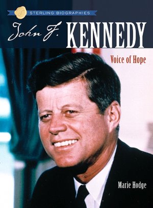 John F. Kennedy: Voice of Hope (Sterling Biographies Series)