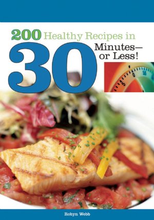 200 Healthy Recipes in 30 Minutes-or Less!