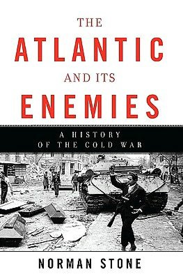 The Atlantic and Its Enemies: A History of the Cold War