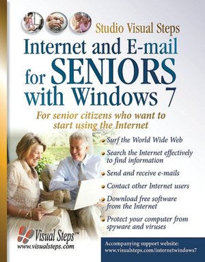 Internet and E-mail for Seniors with Windows 7: For Senior Citizens Who Want to Start Using the Internet